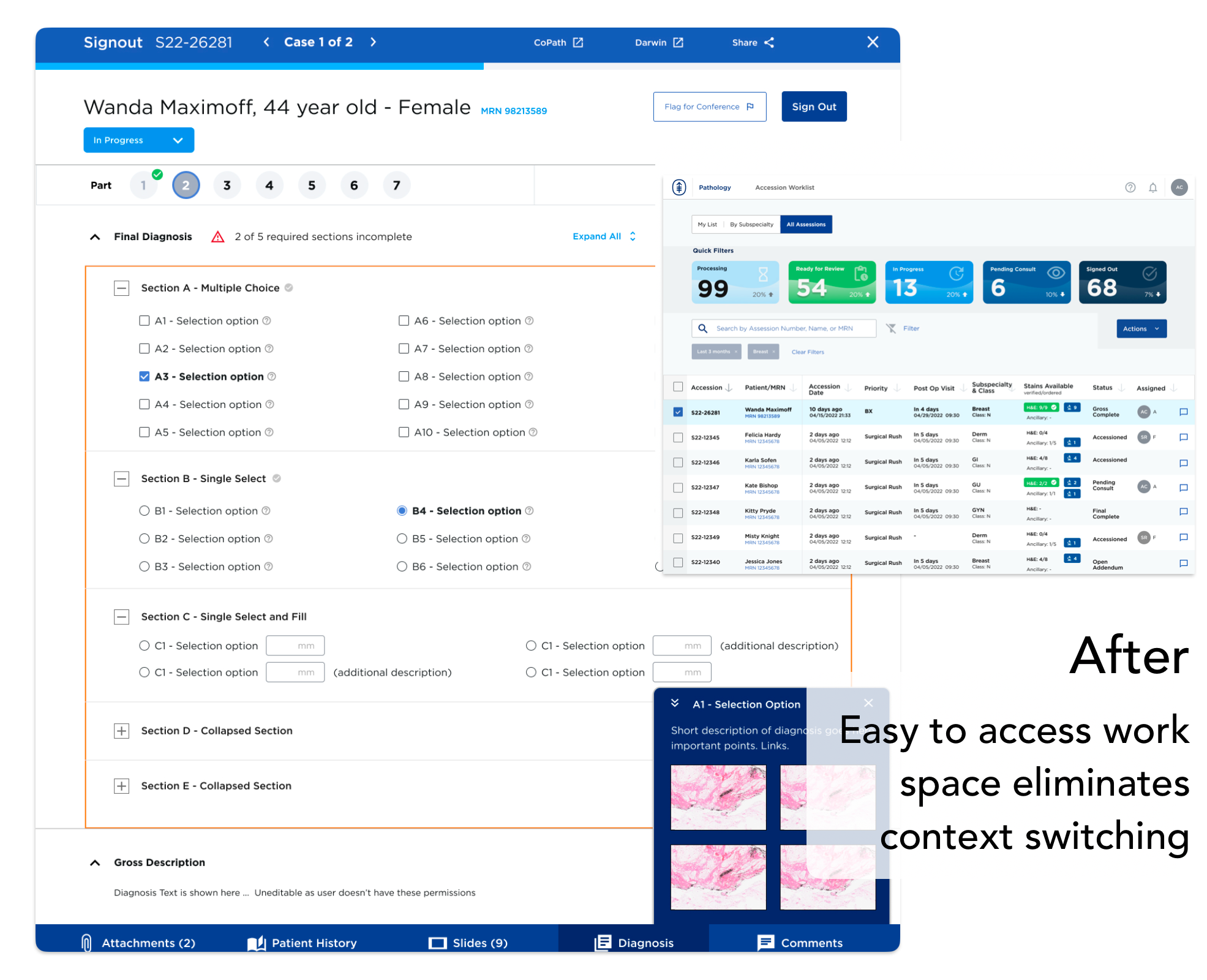 Easy to read dashboard and work space eliminates context switching and need for multiple logins